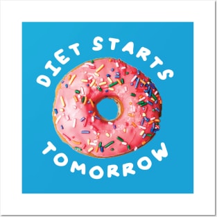 Diet Starts Tomorrow Posters and Art